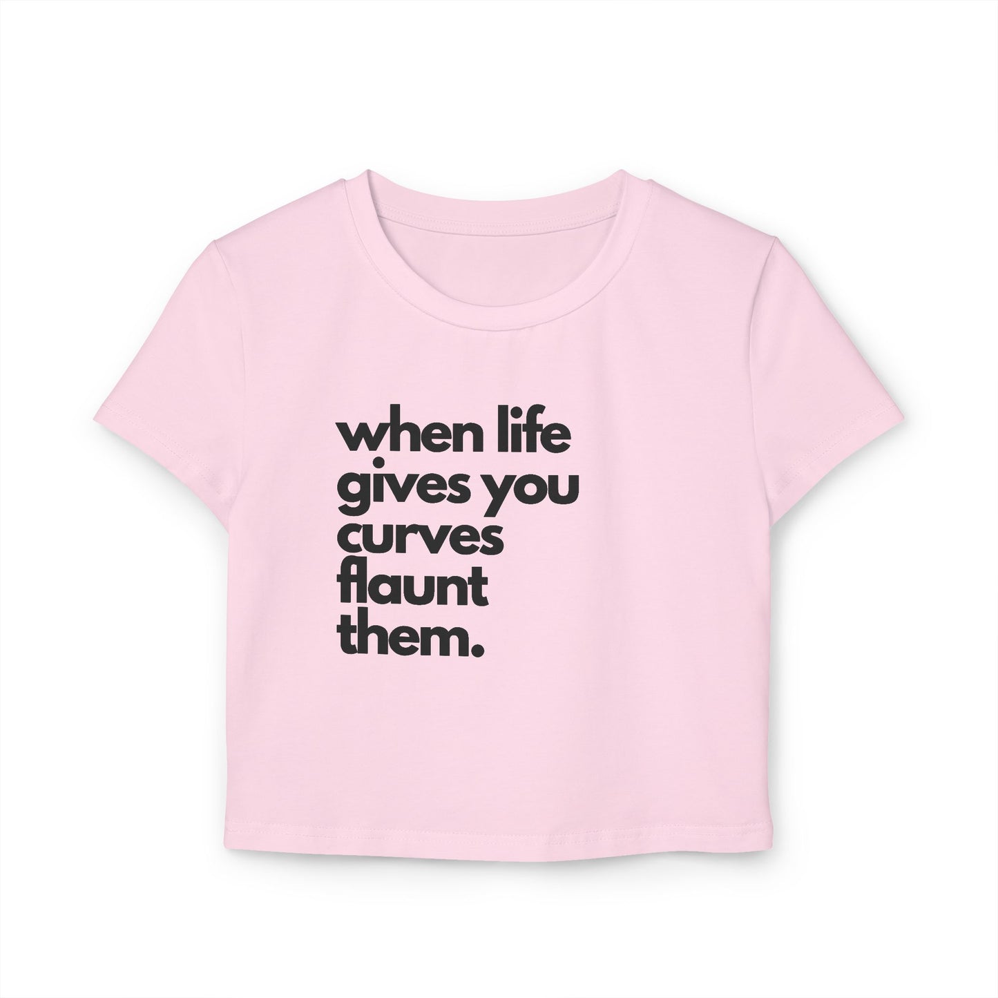 Empowering Women's Baby Tee - 'When Life Gives You Curves, Flaunt Them'